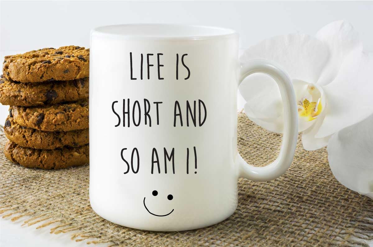 60 Second Makeover Limited Funny Mug Short Person Life is Short So Am I Friend Gift