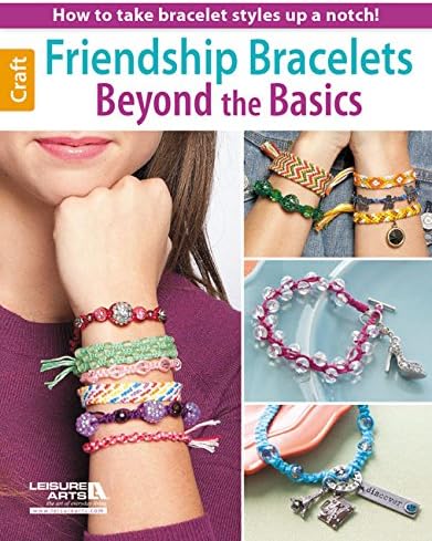 Friendship Bracelets Beyond the Basics: How to Take Bracelet Styles Up a Notch!