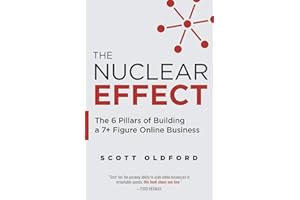 The Nuclear Effect: The 6 Pillars of Building a 7+ Figure Online Business