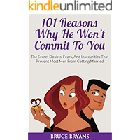 101 Reasons Why He Won’t Commit To You: The Secret Fears, Doubts, and Insecurities That Prevent Most Men from Getting… book cover 101 Reasons Why He Won’t Commit To You: The Secret Fears, Doubts, and Insecurities That Prevent Most Men from Getting… book cover