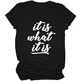 Epokay It is What It is T-Shirt for Women Wisdom Inspiration Quote Short Sleeve Casual Solid Color Rounneck Tee