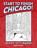 Start to Finish Chicago: Windy City Mazes by