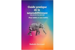 Guide pratique de la neurodifférence (trouble DYS/TDA-H/TSA/Tourette/HP/Double exception): pour initiés et non-initiés (Frenc