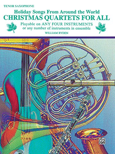 Christmas Quartets for All: Tenor Saxophone (Holiday Songs from Around the World)