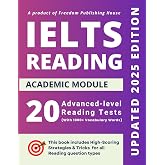 IELTS Academic Reading Practice Tests: 20 Full-Length Tests with Answer Explanations, Vocabulary, Tips &amp; Strategies for All Question Types: Boost Your ... Detailed Solutions, and Proven Techniques