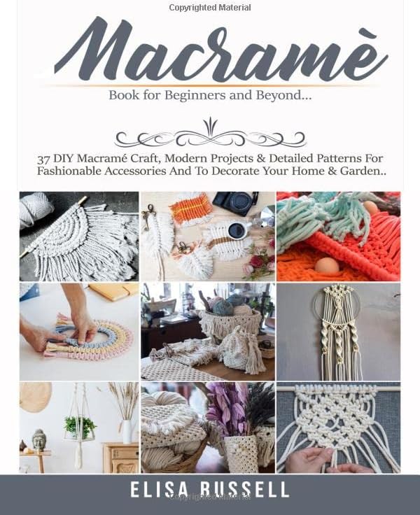 MACRAMÉ Book for Beginners and Beyond. 37 DIY Macramé Craft, Modern
