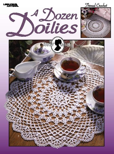 A Dozen Doilies (Leisure Arts #2934) by Coats & Clark Inc.