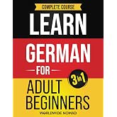 Learn German For Adult Beginners Book (3 In 1): Complete Course