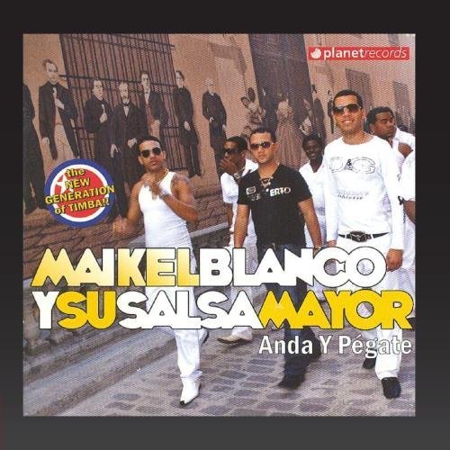 Maikel Blanco Y Su Salsa Mayor - Anda Y Pegate By Planet Records - Zortam Music