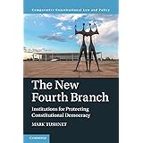 The New Fourth Branch (Comparative Constitutional Law and Policy)