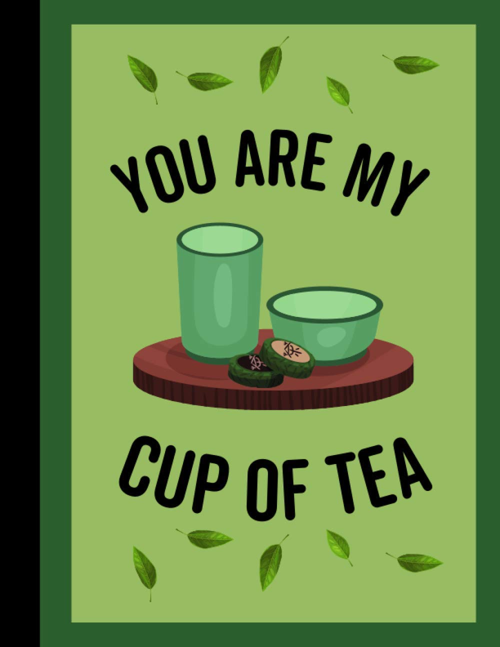 8.5 x 11 Composition Notebook: You Are My Cup of Tea - 120 pages, Soft Cover, Matte Finish: A Lined Composition Notebook To Show How Much You Love ... Lined Pages Matte Finish, College Ruled Book.