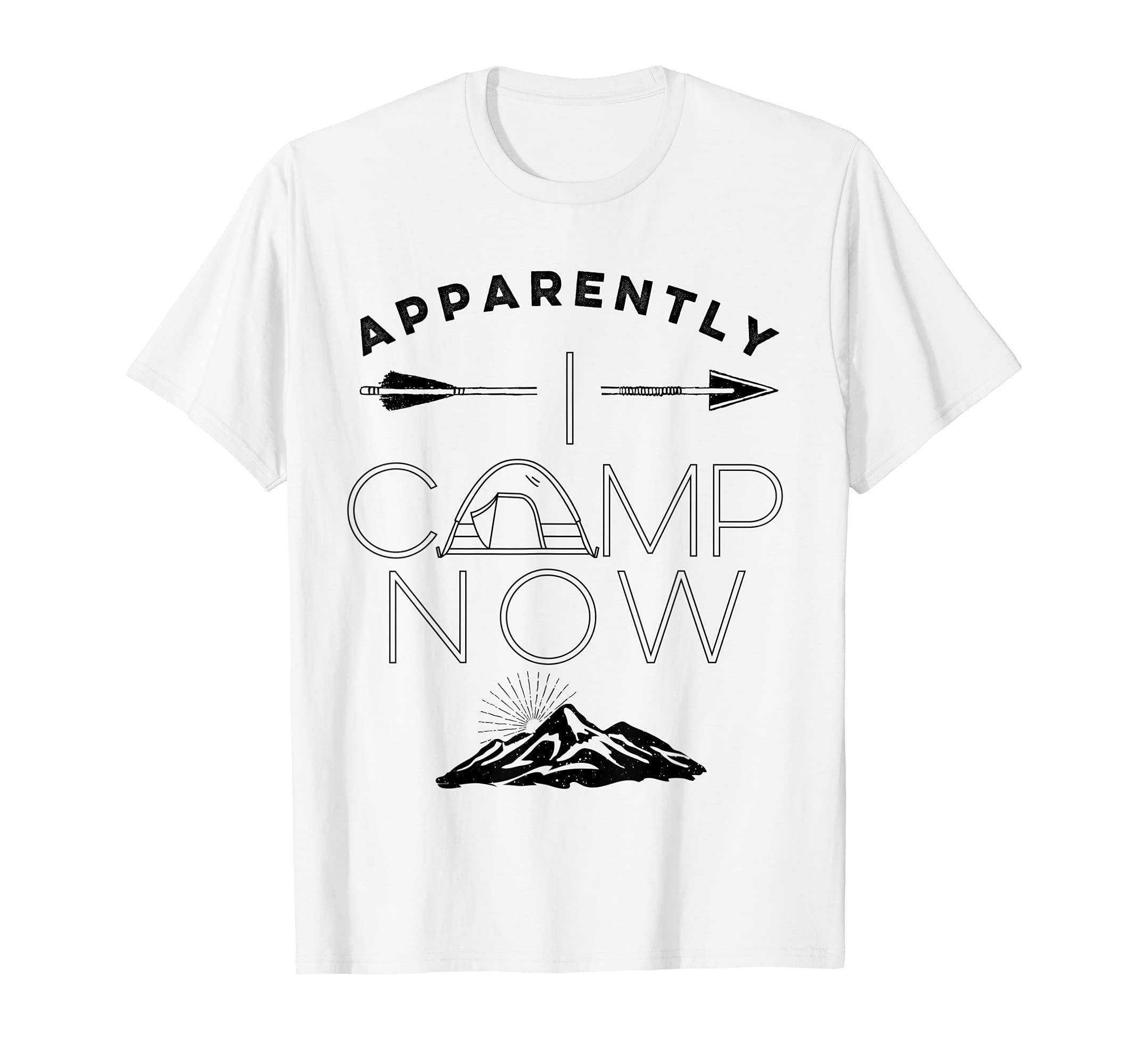 Family Tent Camping First Time Camping Apparently I Camp Now T-Shirt