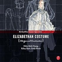 Elizabethan Costume Design and Construction (The Focal Press Costume Topics Series)