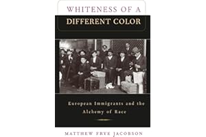 Whiteness of a Different Color: European Immigrants and the Alchemy of Race