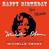 Happy Birthday—Love, Michelle: On Your Special Day, Enjoy the Wit and Wisdom of Michelle Obama, First Lady