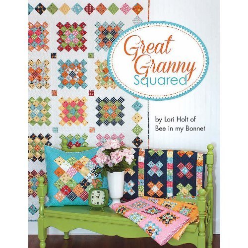 Great Granny Squared By Lori Holt of Bee in My ... 0988174928 Book Cover