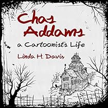 Charles Addams: A Cartoonist's Life Charles Addams: A Cartoonist's Life