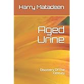 Aged Urine- Discovery Of The Century