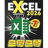 Excel: The Easiest Way to Master Microsoft Excel in 7 Days. 200 Clear Illustrations and 100+ Exercises in This Step-by-Step G