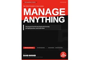 Manage Anything: How Anyone Can Run Any Project with Curiosity, the Right Questions, and a Calm Mind