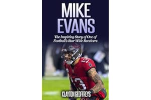 Mike Evans: The Inspiring Story of One of Football’s Star Wide Receivers (Football Biography Books)
