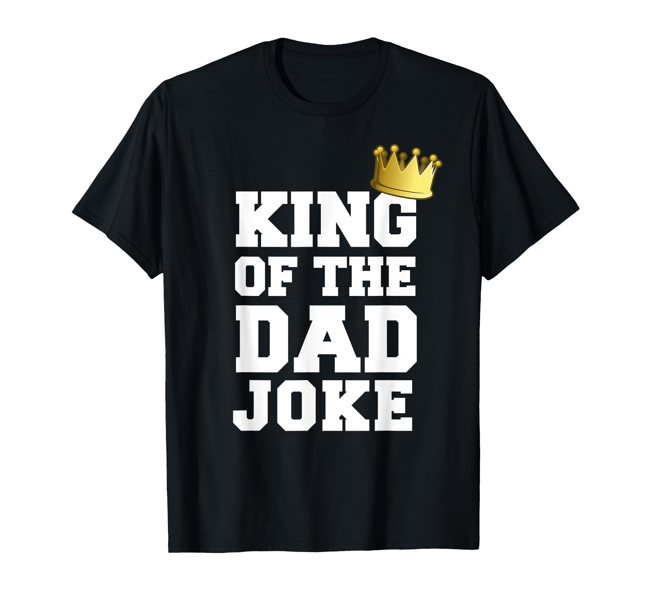 King of the Father Joke Bad Dad Jokes Crown Funny Fathers Day T-Shirt