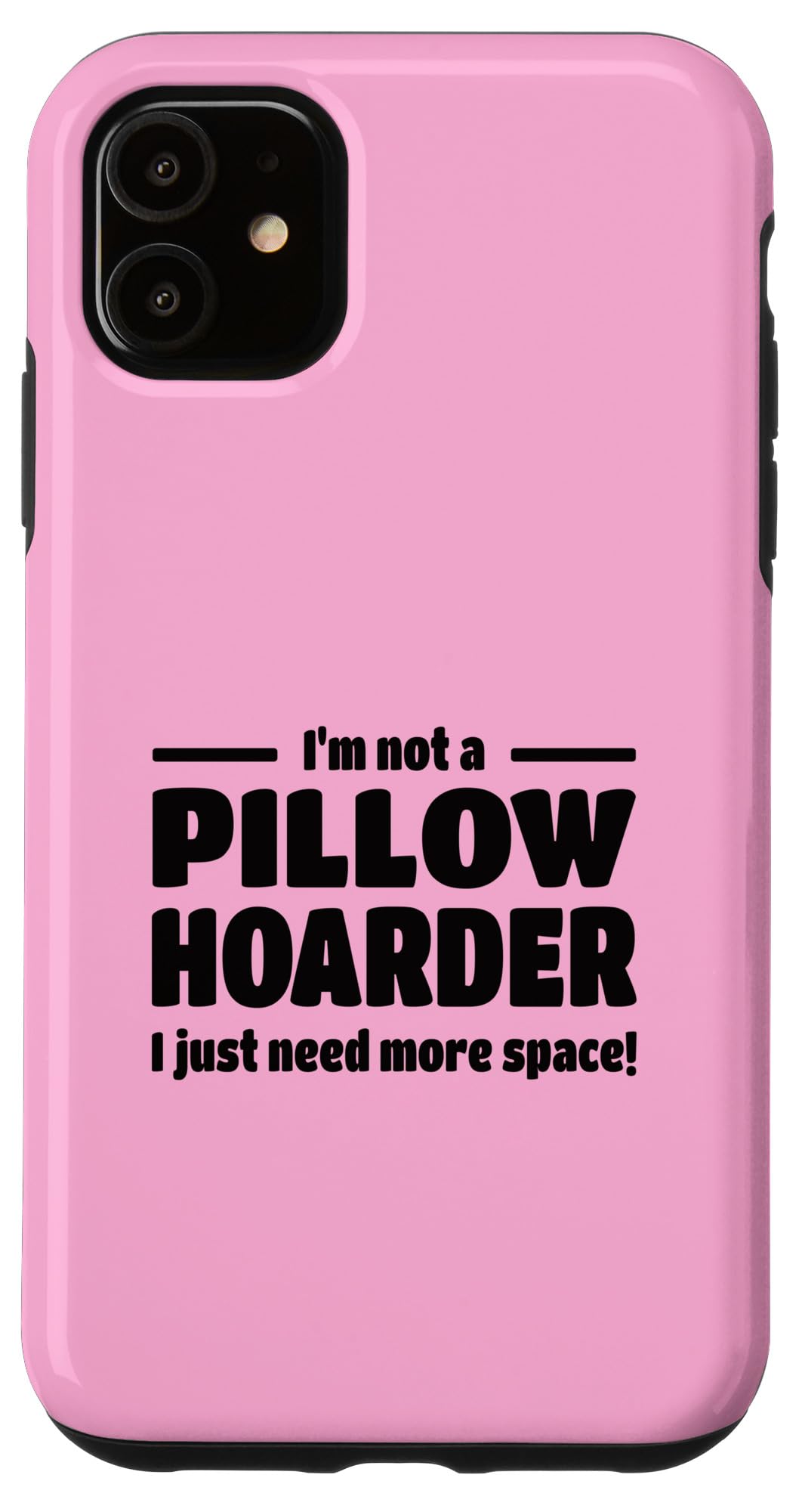 iPhone 11 I'm Not A Pillow Hoarder! Funny Design For Pillow Lovers Case