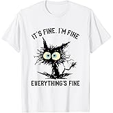 It's Fine I'm Fine Everything is Fine Cat Lovers T-Shirt