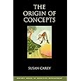 The Origin of Concepts (Oxford Series in Cognitive Development)