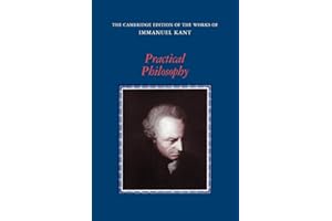 Practical Philosophy (The Cambridge Edition of the Works of Immanuel Kant)