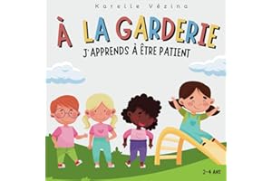 À la garderie, j'apprends à être patient: Livre pour enfant en français, 2-4 ans, garderie, patience.
