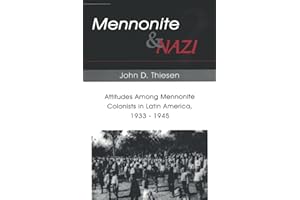 Mennonite and Nazi?: Attitudes Among Mennonite Colonists in Latin America, 1933-1945
