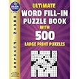 Ultimate Word Fill In Puzzle Book for Adults and Teens: 500 Word Fill Ins Puzzles with Large Print| Word Fill it in Puzzle Book for Seniors and Young Adults