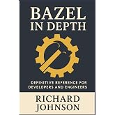 Bazel in Depth: Definitive Reference for Developers and Engineers