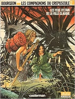 Les Compagnons Du Crepuscule Tome 2 Les Yeux D Etain De La Ville Glauque Les Compagnons Du Crepuscule French Edition Bourgeon Francois 9782203338111 Amazon Com Books Les Compagnons Du Crepuscule Tome 2 Les Yeux D Etain De La Ville Glauque Les Compagnons Du Crepuscule French Edition Bourgeon Francois 9782203338111 Amazon Com Books