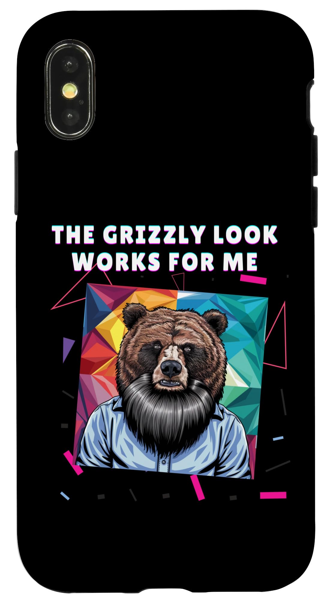 iPhone X/XS The Grizzly Look Works for Me - Beard Humor Case