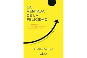 La ventaja de la felicidad (E-book): Los 7 principios de la psicolog��a positiva para alcanzar el ��xito (Psicoemoci��n) (Spanis