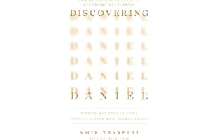 Discovering Daniel: Finding Our Hope in God's Prophetic Plan Amid Global Chaos