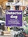Detector dog: A Talking Dogs Scentwork® Manual