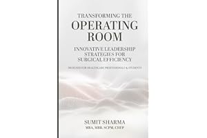 TRANSFORMING THE OPERATING ROOM: INNOVATIVE LEADERSHIP STRATEGIES FOR SURGICAL EFFICIENCY