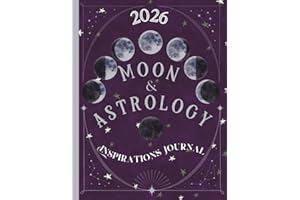 2026 Moon and Astrology Inspirations Journal: 1-Year Guided Insight Using the 8 Lunar Cycles - Monthly Calendar – Zodiac Predictions in Areas of Work ... Goals, Manifestation, Explore Emotions