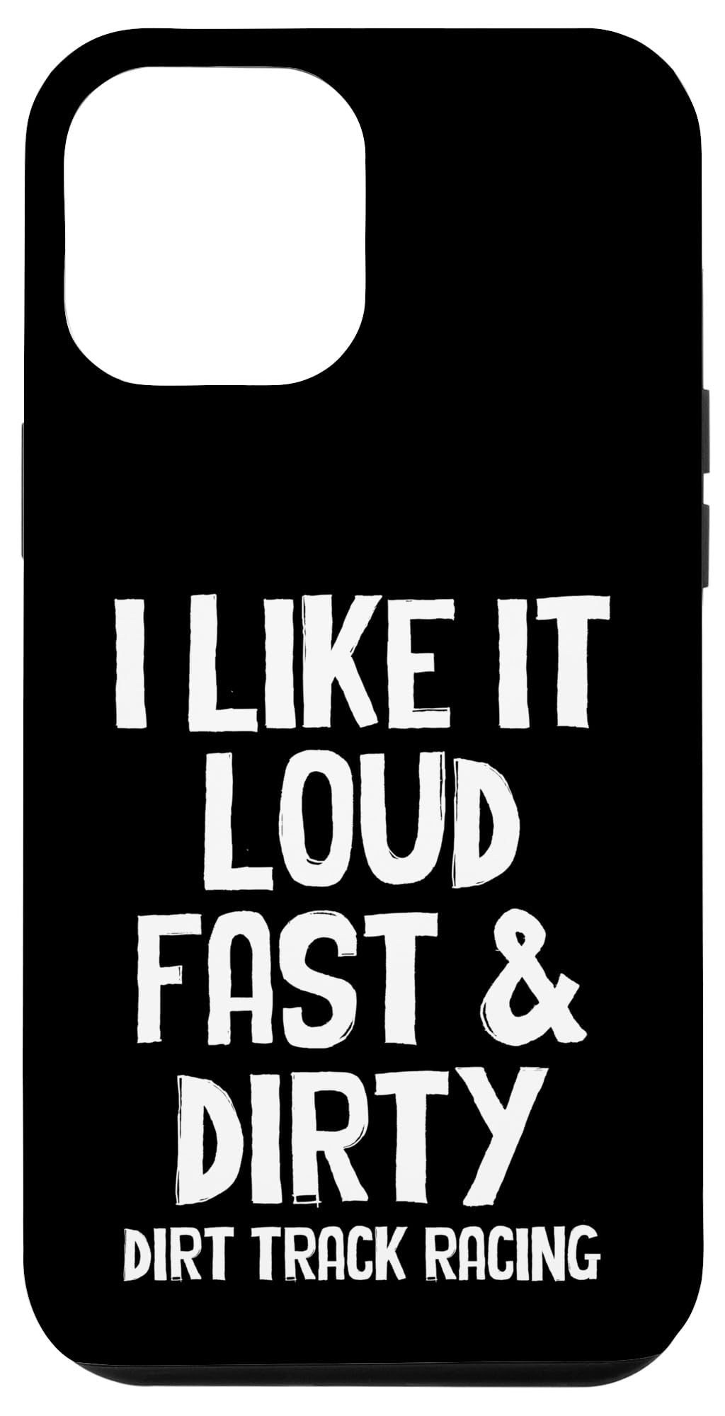 iPhone 12 Pro Max I Like It Loud Fast & Dirty (Dirt Track Racing) Motocross Case