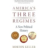 America's Three Regimes: A New Political History
