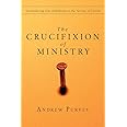 The Crucifixion of Ministry: Surrendering Our Ambitions to the Service of Christ