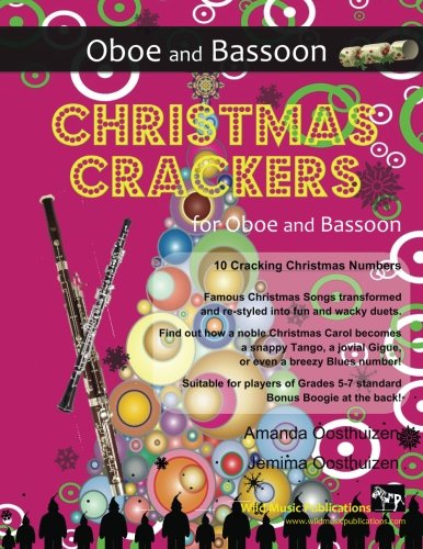 Christmas Crackers for Oboe and Bassoon: 10 Cracking Christmas Numbers transformed from noble christmas carols into wacky duets, each in a unique ... for two equal players of Grades 5-7 standard.