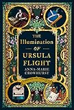 The Illumination of Ursula Flight by Anna-Marie Crowhurst