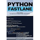 Python Fastlane Crash Course: The Smart Way To Learn Python Proramming