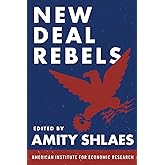 New Deal Rebels: An Anthology of Critics of the New Deal