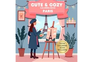 Cute & Cozy Paris Coloring Book: Relaxing French Scenes Featuring Adorable Pets, Intimate Cafés & Charming Streets for Teens 