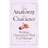 The Anatomy of a Character: Writing Characters that feel Human